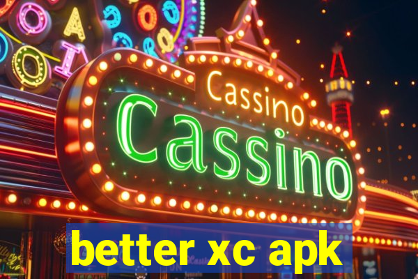 better xc apk